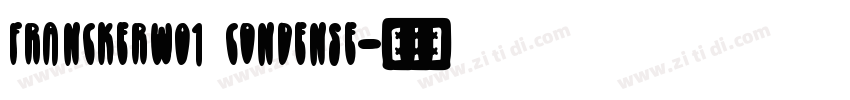 FranckerW01 Condense字体转换 FranckerW01 Condense字体转换